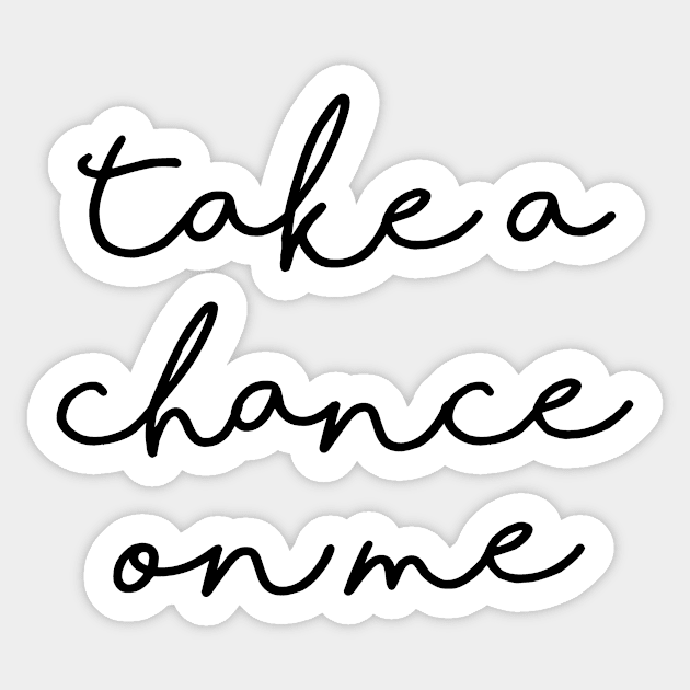 Take a chance on me Sticker by ghjura